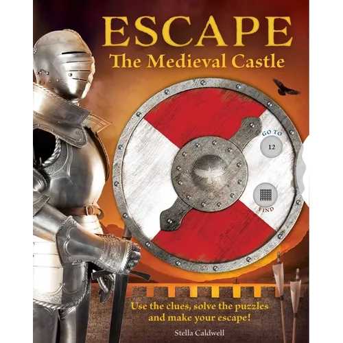Escape the Medieval Castle: Use the Clues, Solve the Puzzles, and Make Your Escape! (Escape Room Book, Logic Books for Kids, Adventure Books for Kids)