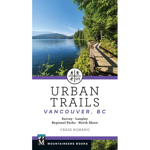Urban Trails Vancouver, BC: Surrey * Langley * Regional Parks * North Shore