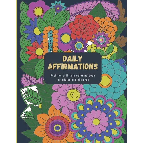 Daily Affirmations: Positive Self-Talk Coloring Book for Adults and Children