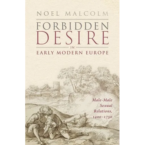 Forbidden Desire in Early Modern Europe: Male-Male Sexual Relations, 1400-1750