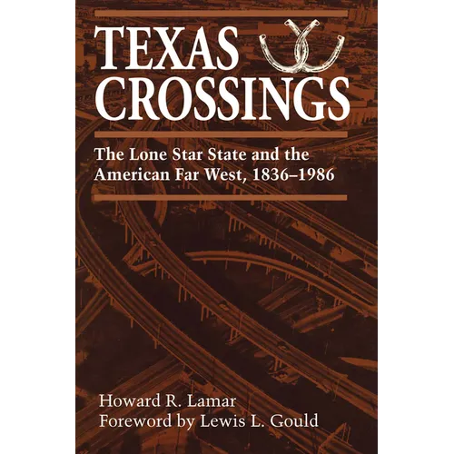 Texas Crossings: The Lone Star State and the American Far West, 1836-1986