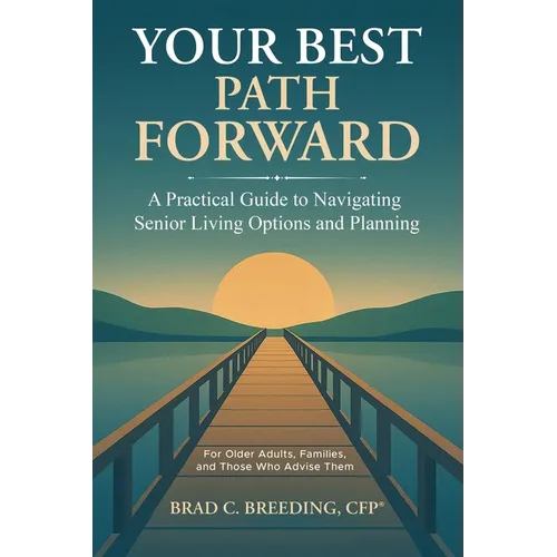 Your Best Path Forward: A Practical Guide to Navigating Senior Living Options and Planning