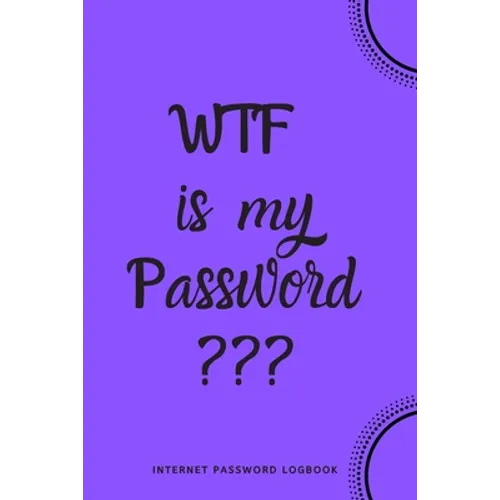 WTF Is My Password: Internet Password Logbook- Purple