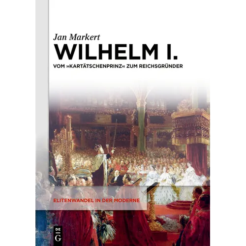 Wilhelm I.: Vom Kartätschenprinz Zum Reichsgründer