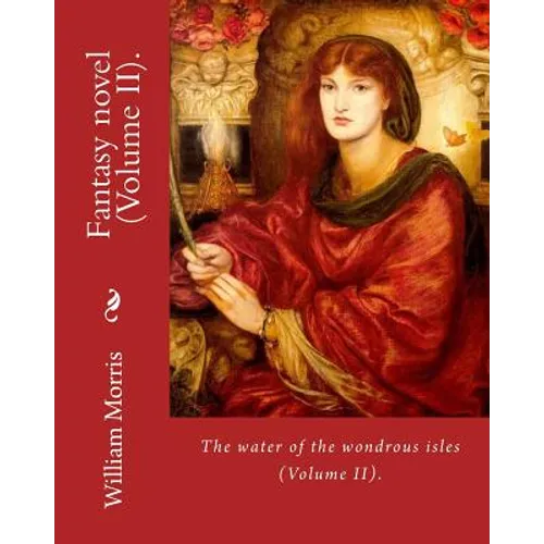 The water of the wondrous isles. By: William Morris (Volume II).: Fantasy novel (in two volumes).