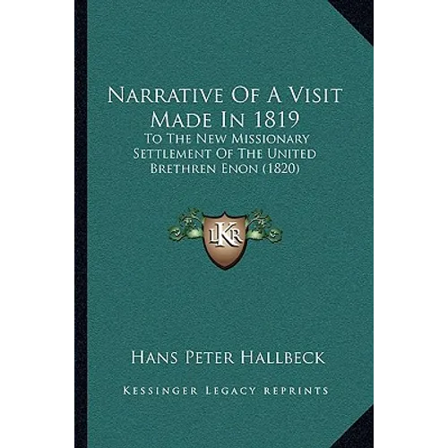 Narrative Of A Visit Made In 1819: To The New Missionary Settlement Of The United Brethren Enon (1820)