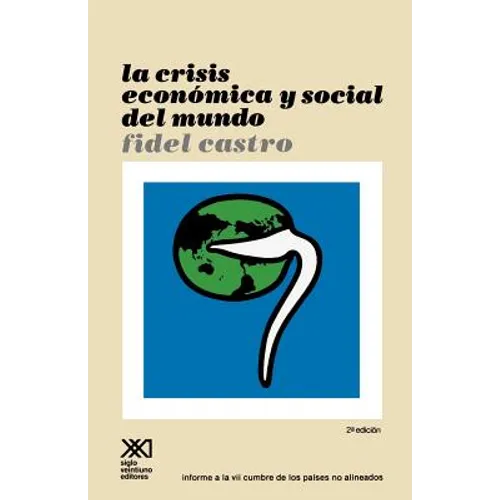 La Crisis Economica y Social del Mundo. Sus Repercusiones En Los Paises Subdesarrollados, Sus Perspectivas Sombrias y La Necesidad de Luchar Si Quere