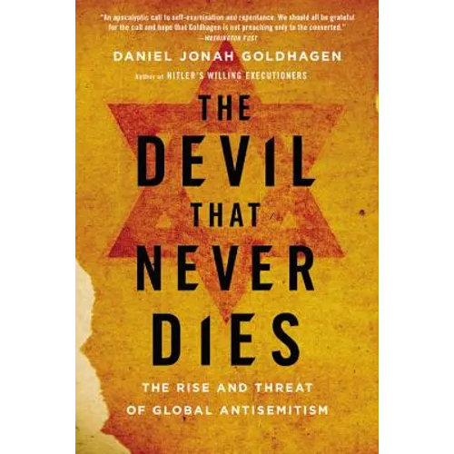 The Devil That Never Dies: The Rise and Threat of Global Antisemitism