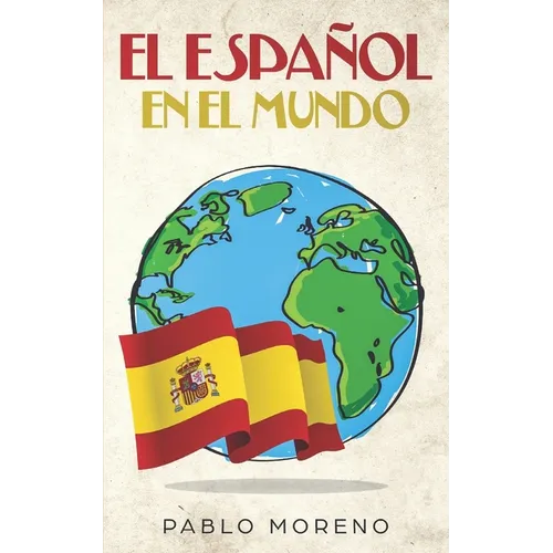 El Español En El Mundo: Kurzgeschichten aus den spanischsprachigen Ländern der Welt