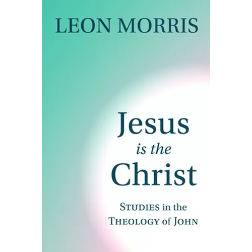 Jesus Is the Christ: Studies in the Theology of John