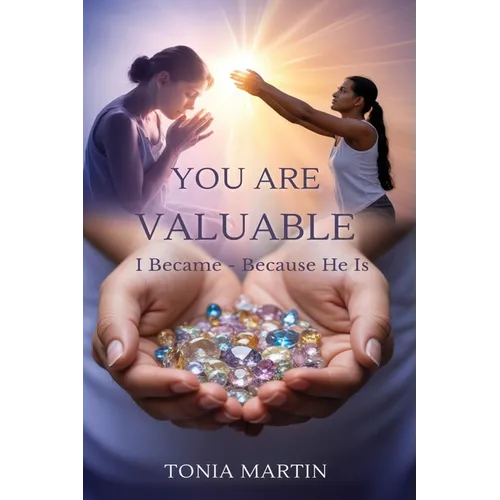 You Are Valuable: I Became Because He Is