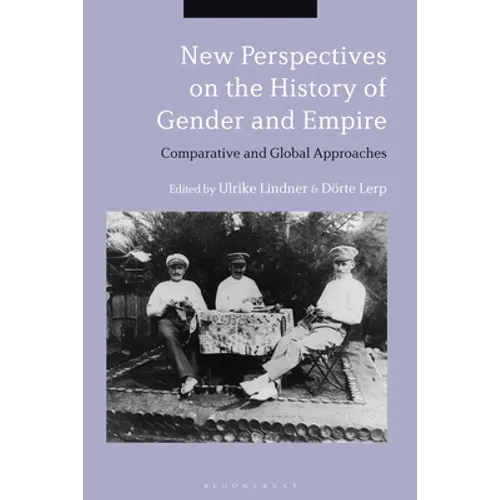 New Perspectives on the History of Gender and Empire: Comparative and Global Approaches