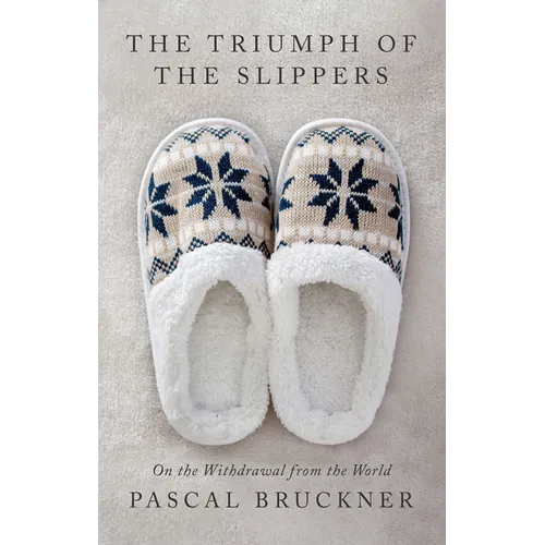 The Triumph of the Slippers: On the Withdrawal from the World