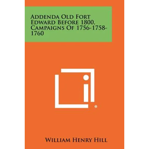 Addenda Old Fort Edward Before 1800, Campaigns of 1756-1758-1760