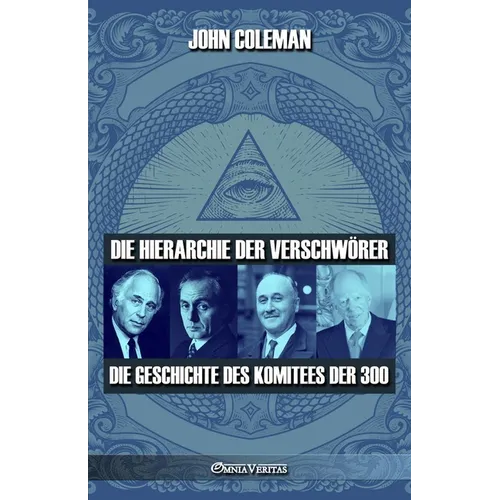 Die Hierarchie der Verschwörer: Die Geschichte des Komitees der 300