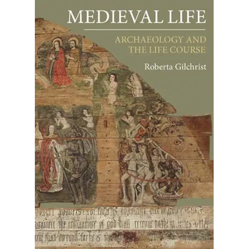 Medieval Life: Archaeology and the Life Course