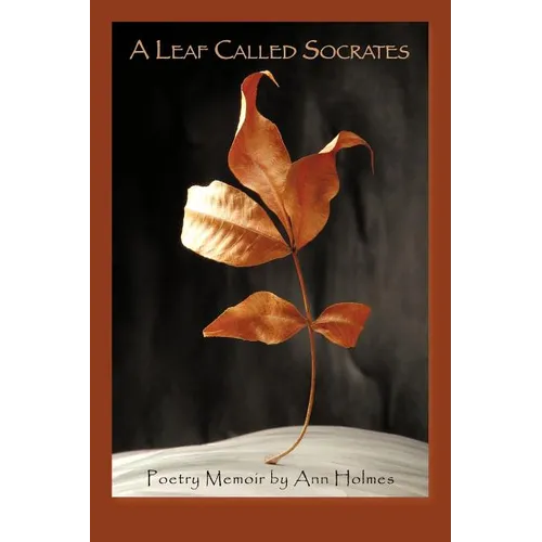 A Leaf Called Socrates: Poetry Memoir by Ann Holmes