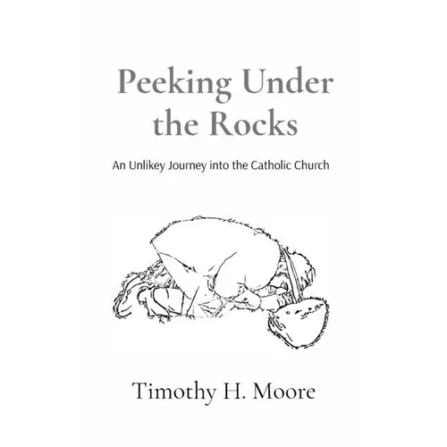 Peeking Under the Rocks: An Unlikely Journey into the Catholic Church