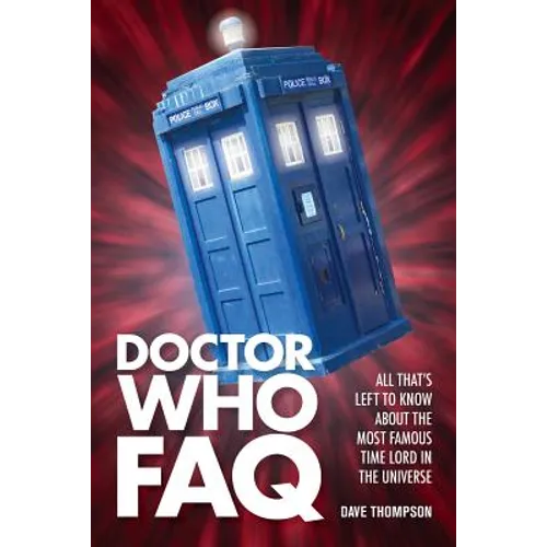 Doctor Who FAQ: All That's Left to Know About the Most Famous Time Lord in the Universe