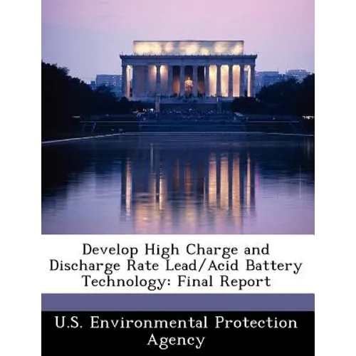 Develop High Charge and Discharge Rate Lead/Acid Battery Technology: Final Report