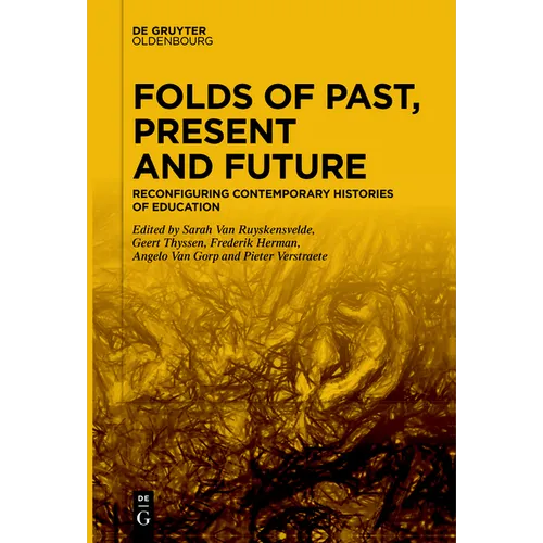 Folds of Past, Present and Future: Reconfiguring Contemporary Histories of Education