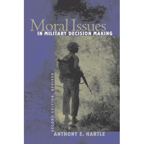 Moral Issues in Military Decision Making: Second Edition, Revised