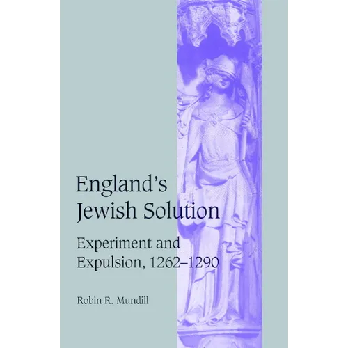 England's Jewish Solution: Experiment and Expulsion, 1262 1290