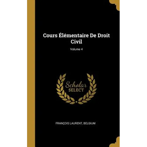 Cours Élémentaire De Droit Civil; Volume 4
