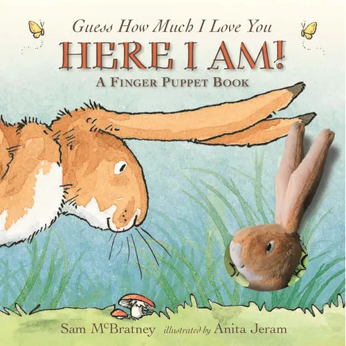 Here I Am!: A Finger Puppet Book: (An Interactive Edition of the Classic Baby Book about Little Nutbrown Hare Loving Right Up to the Moon and Back - A