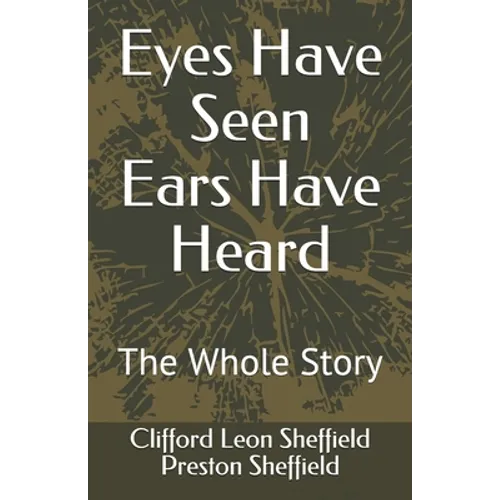 Eyes Have Seen Ears Have Heard: The Whole Story