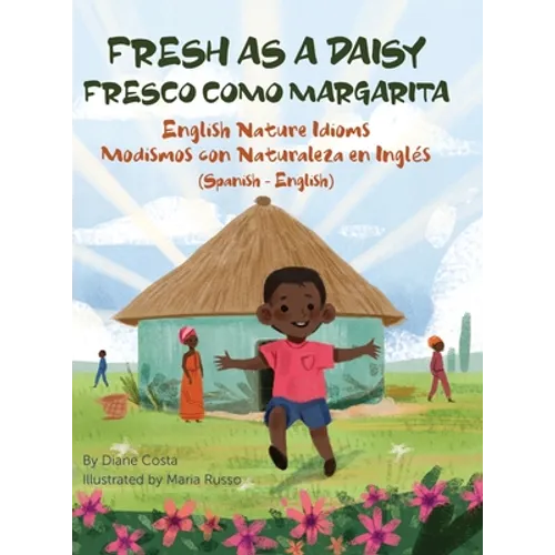 Fresh as a Daisy - English Nature Idioms (Spanish-English): Fresco Como Margarita - Modismos con Naturaleza en Inglés (Español-Inglés)