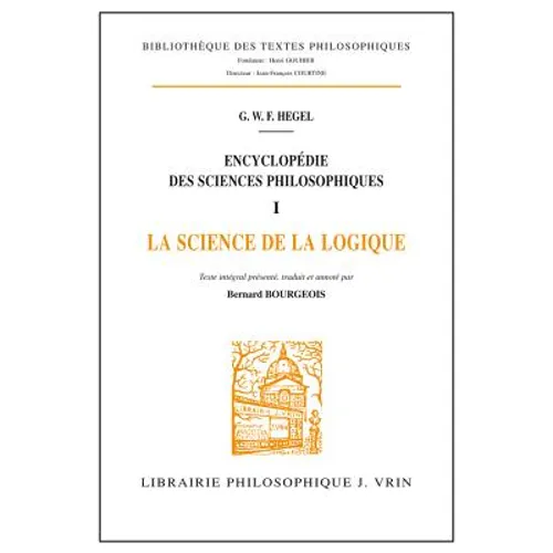 Encyclopedie Des Sciences Philosophiques: La Science de la Logique
