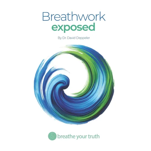 Breathwork Exposed: What Works, What's Dangerous, and the Right Way to Breathe