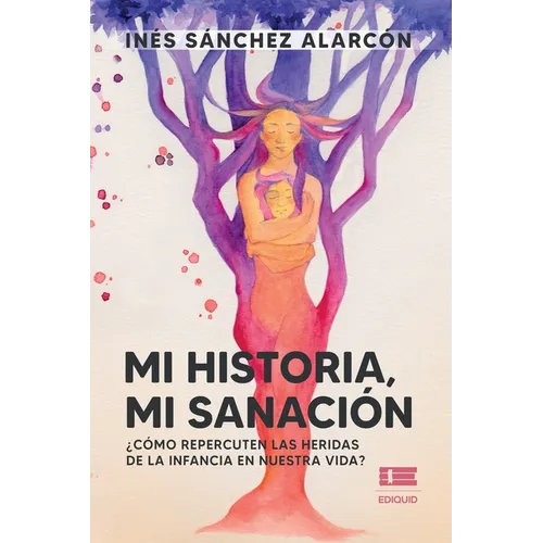 Mi historia, mi sanación: ¿Cómo repercuten las heridas de la infancia en nuestra vida?