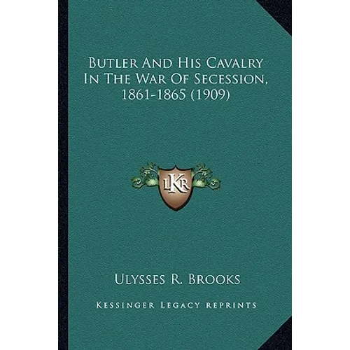 Butler And His Cavalry In The War Of Secession, 1861-1865 (1909)