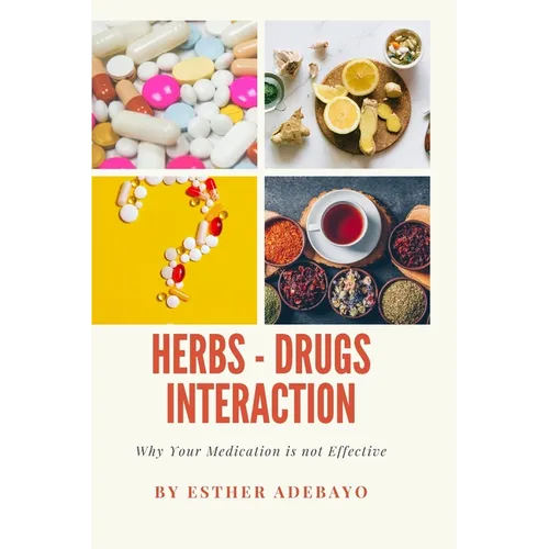 Why Your Medication is Not Effective: Herbs and Drugs Interaction