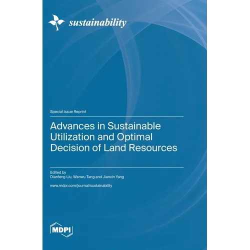 Advances in Sustainable Utilization and Optimal Decision of Land Resources