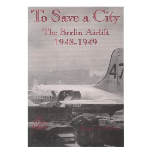 To Save a City: The Berlin Airlift, 1948-1949