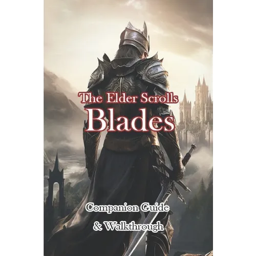 The Elder Scrolls Blades Companion Guide & Walkthrough