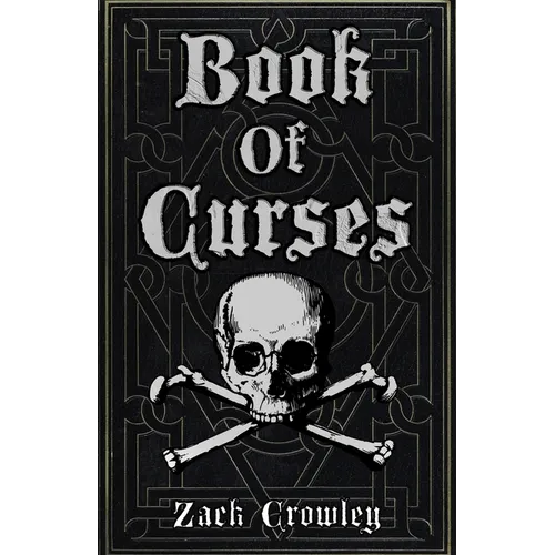 Book of Curses: Black Magic Spellbook, Grimoire of Crossing and Hexes