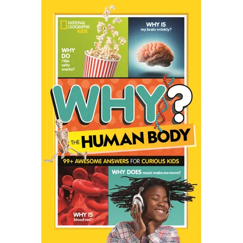 Why? the Human Body: 99+ Awesome Answers for Curious Kids