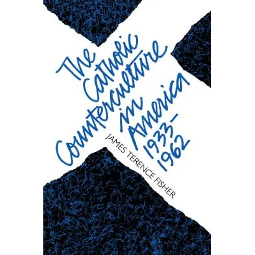 The Catholic Counterculture in America, 1933-1962