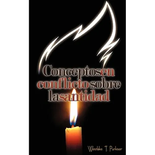 Conceptos En Conflicto Sobre La Santidad (Spanish: Conflicting Concepts of Holiness)