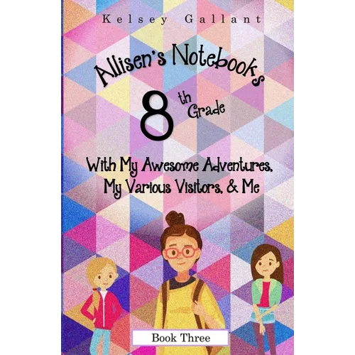 8th Grade with My Awesome Adventures, My Various Visitors, & Me: Library Edition