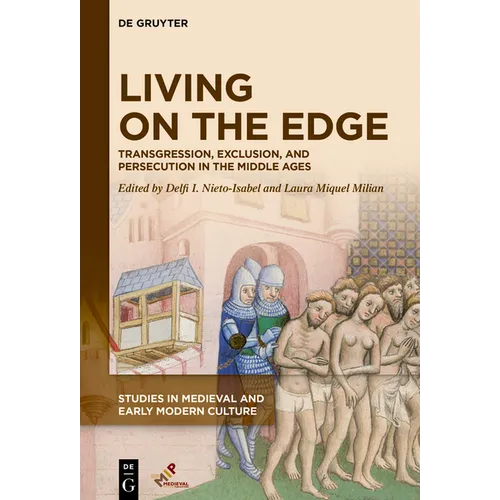 Living on the Edge: Transgression, Exclusion, and Persecution in the Middle Ages