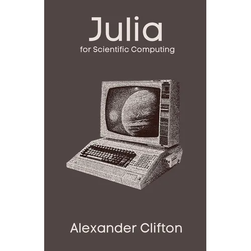 Julia for Scientific Computing