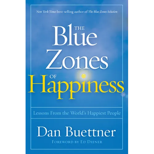 The Blue Zones of Happiness: Lessons from the World's Happiest People