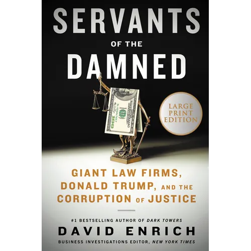 Servants of the Damned: Giant Law Firms, Donald Trump, and the Corruption of Justice