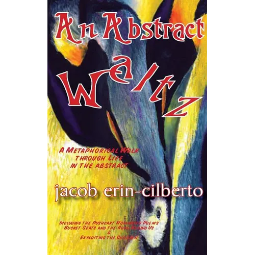 An Abstract Waltz: A Metaphorical Walk Through Life in the Abstract