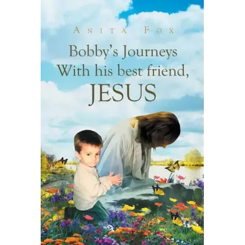 Bobby's Journeys With His Best Friend, Jesus